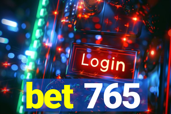 bet 765